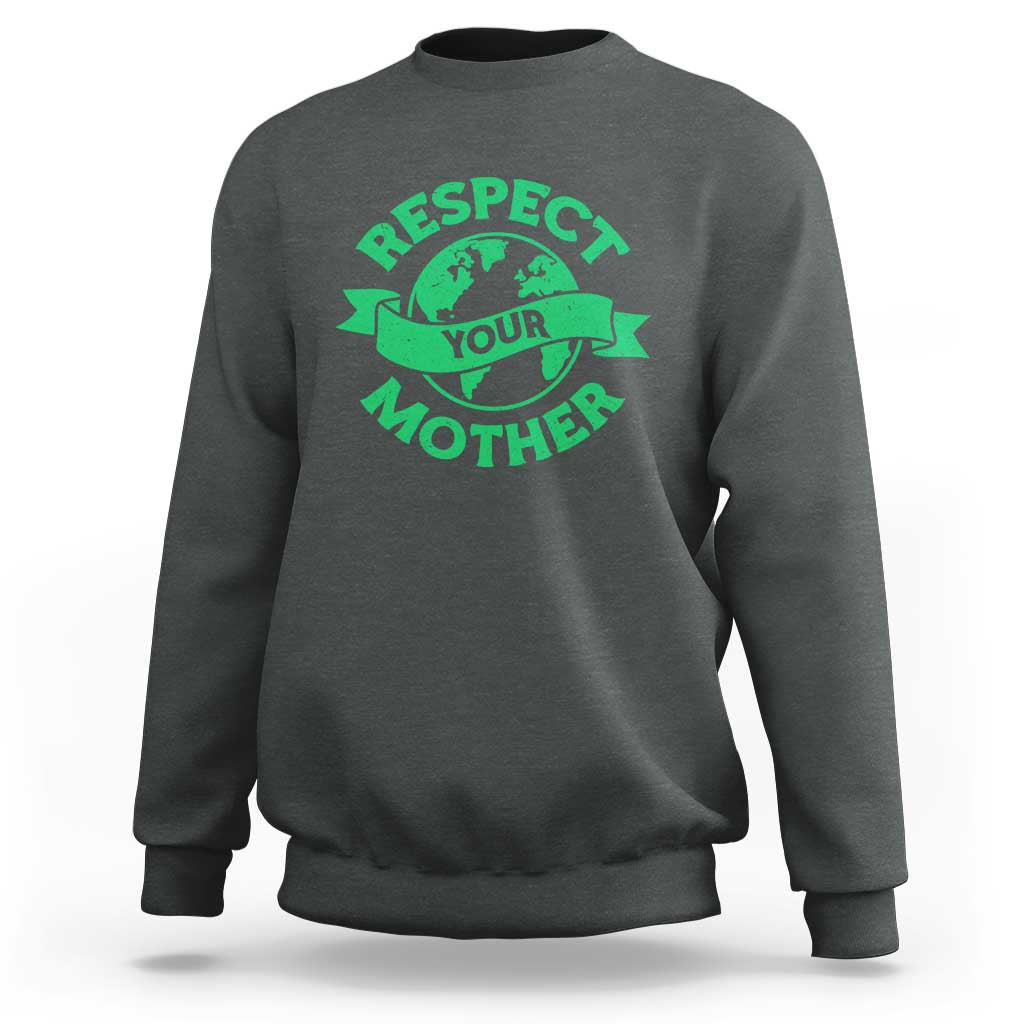Respect Your Mother Sweatshirt Earth Day Nature Lover Gift