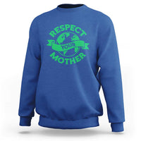 Respect Your Mother Sweatshirt Earth Day Nature Lover Gift