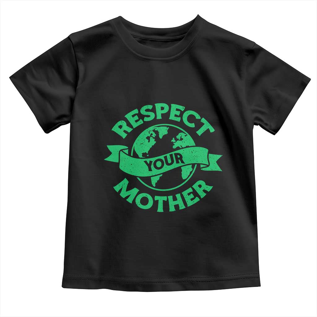 Respect Your Mother Toddler T Shirt Earth Day Nature Lover Gift
