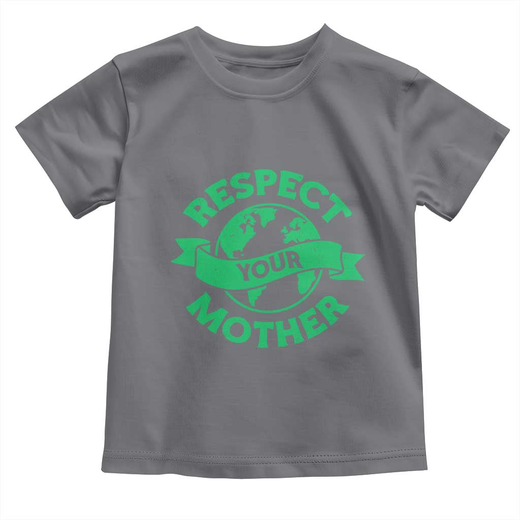 Respect Your Mother Toddler T Shirt Earth Day Nature Lover Gift