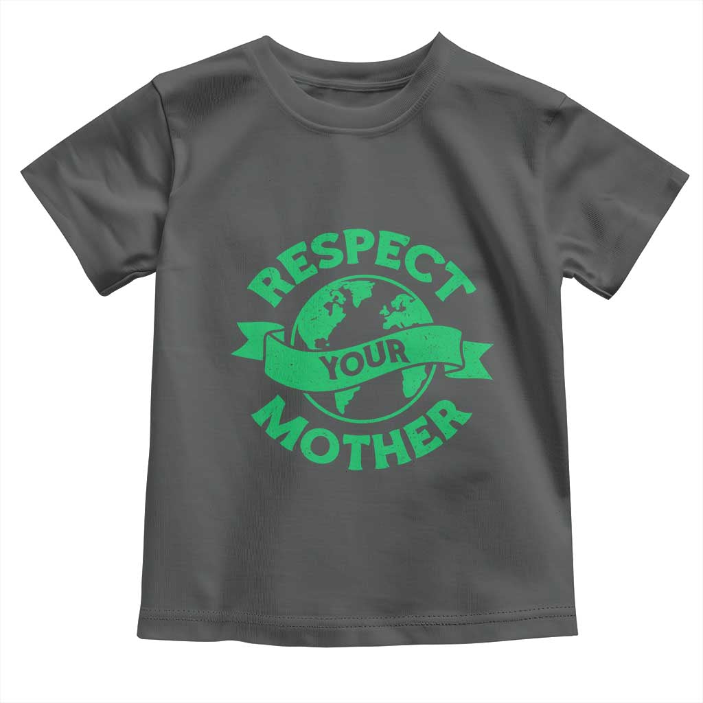 Respect Your Mother Toddler T Shirt Earth Day Nature Lover Gift