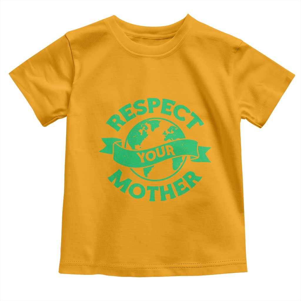 Respect Your Mother Toddler T Shirt Earth Day Nature Lover Gift
