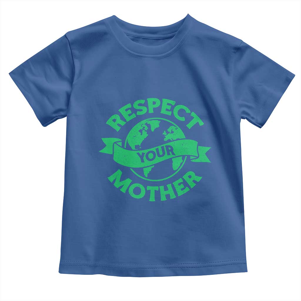 Respect Your Mother Toddler T Shirt Earth Day Nature Lover Gift
