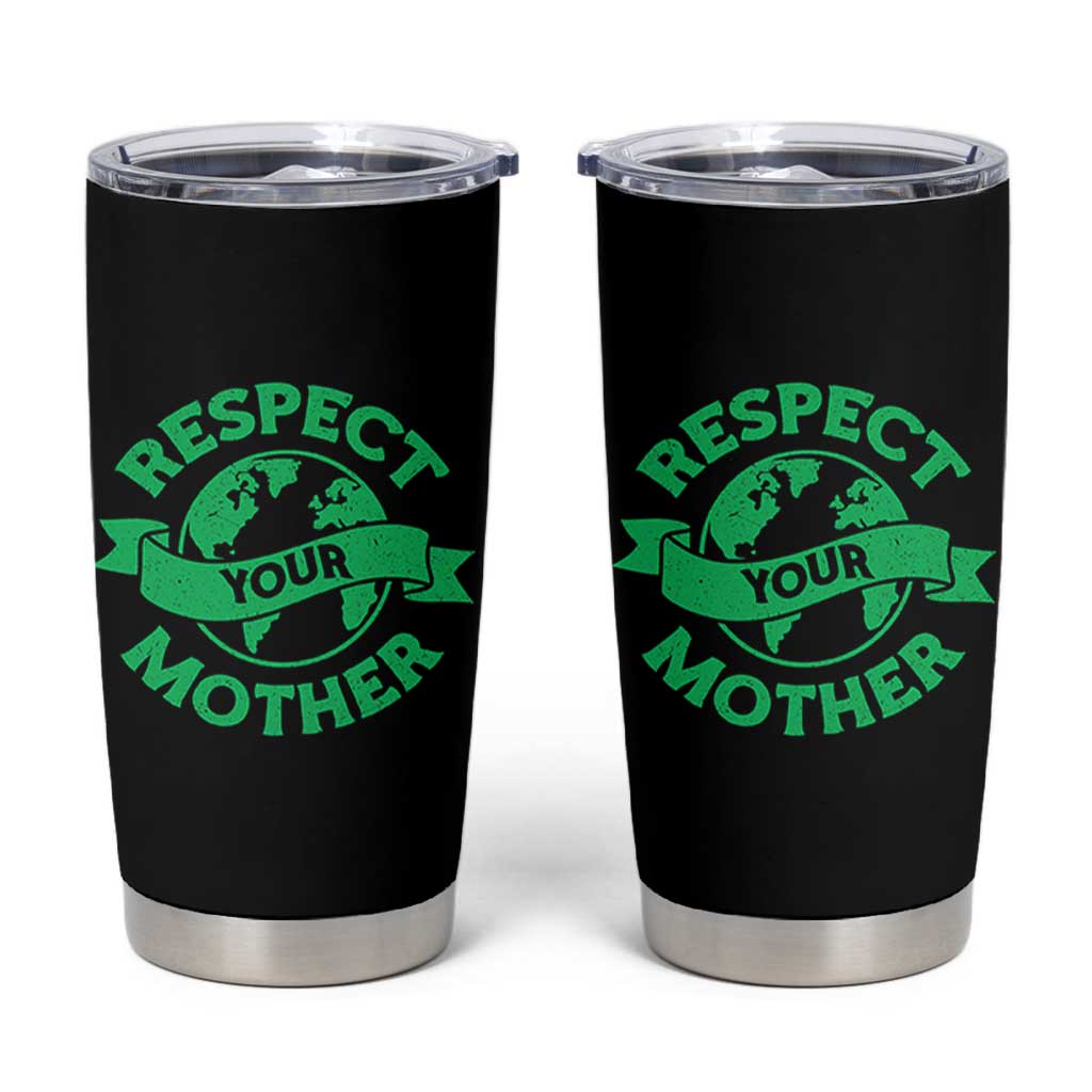Respect Your Mother Tumbler Cup Earth Day Nature Lover Gift