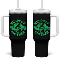Respect Your Mother Tumbler With Handle Earth Day Nature Lover Gift