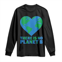 There Is No Planet B Long Sleeve Shirt Earth Day Nature Lover Gift