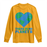 There Is No Planet B Long Sleeve Shirt Earth Day Nature Lover Gift