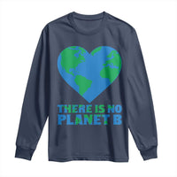 There Is No Planet B Long Sleeve Shirt Earth Day Nature Lover Gift