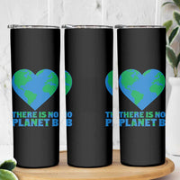 There Is No Planet B Skinny Tumbler Earth Day Nature Lover Gift