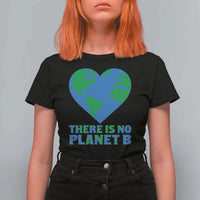 There Is No Planet B T Shirt For Women Earth Day Nature Lover Gift
