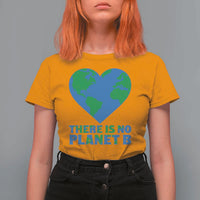 There Is No Planet B T Shirt For Women Earth Day Nature Lover Gift