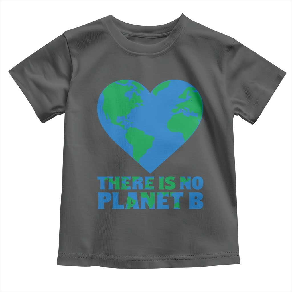 There Is No Planet B Toddler T Shirt Earth Day Nature Lover Gift