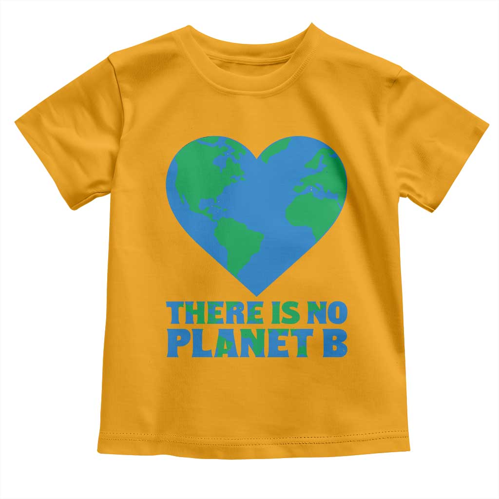 There Is No Planet B Toddler T Shirt Earth Day Nature Lover Gift
