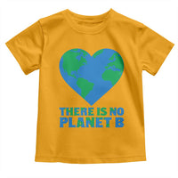 There Is No Planet B Toddler T Shirt Earth Day Nature Lover Gift