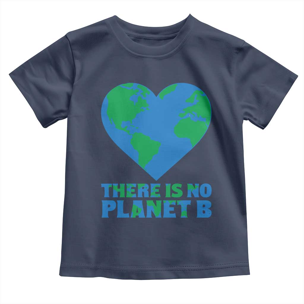There Is No Planet B Toddler T Shirt Earth Day Nature Lover Gift