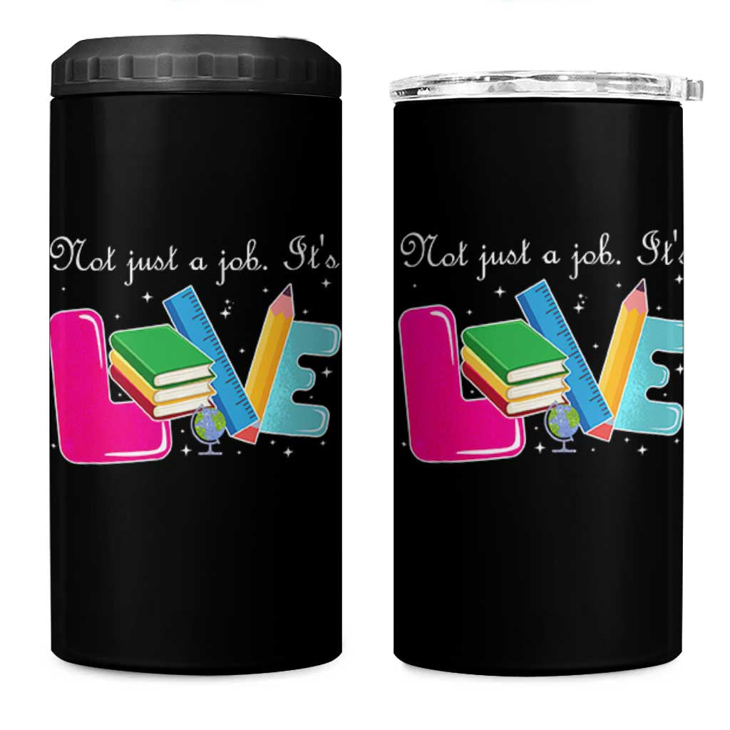 Inspirational Teacher 4 in 1 Can Cooler Tumbler Not Just A Job Its Love