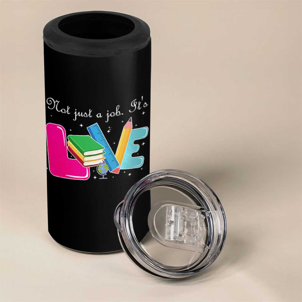 Inspirational Teacher 4 in 1 Can Cooler Tumbler Not Just A Job Its Love