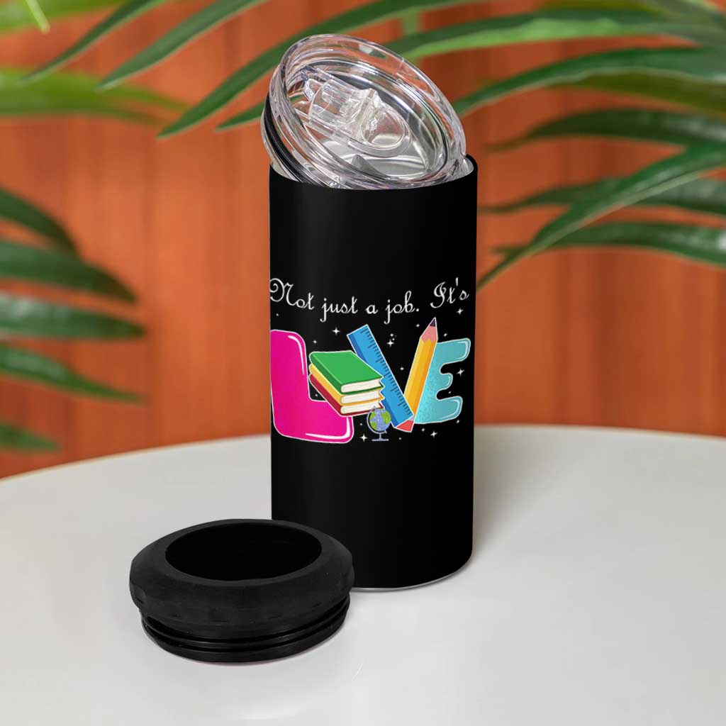 Inspirational Teacher 4 in 1 Can Cooler Tumbler Not Just A Job Its Love