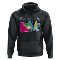 Inspirational Teacher Hoodie Not Just A Job Its Love - Wonder Print Shop