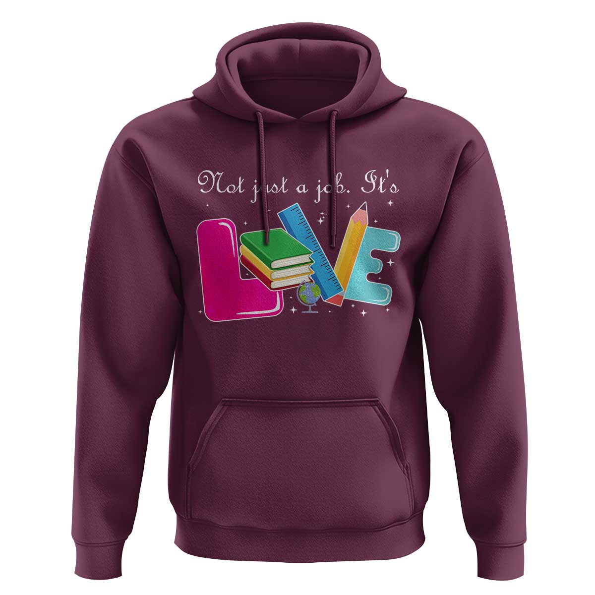 Inspirational Teacher Hoodie Not Just A Job Its Love - Wonder Print Shop