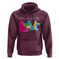 Inspirational Teacher Hoodie Not Just A Job Its Love - Wonder Print Shop