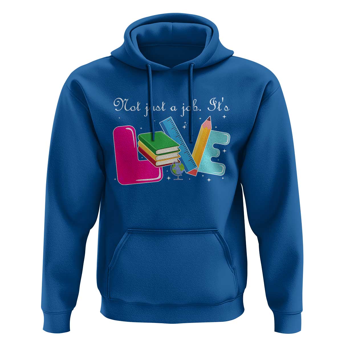 Inspirational Teacher Hoodie Not Just A Job Its Love - Wonder Print Shop