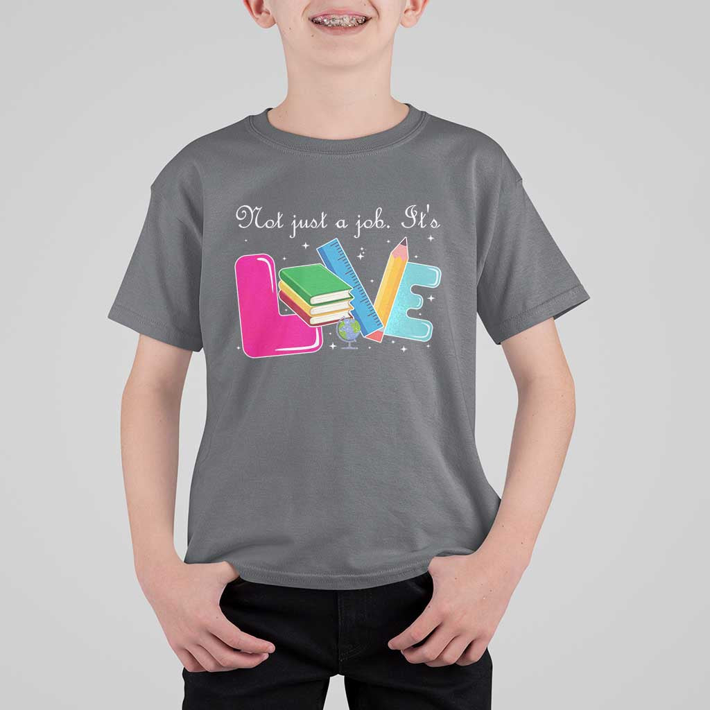 Inspirational Teacher T Shirt For Kid Not Just A Job Its Love - Wonder Print Shop