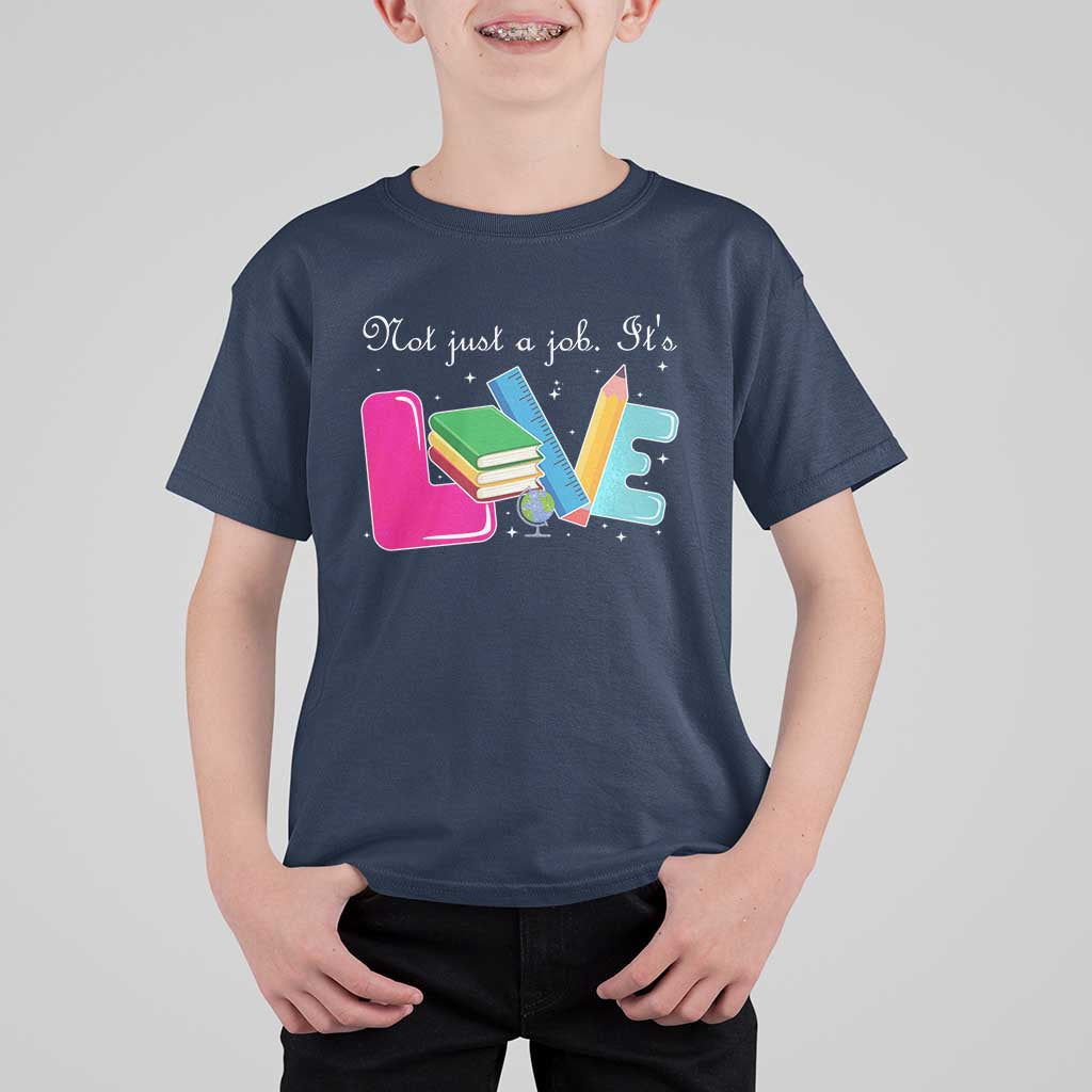 Inspirational Teacher T Shirt For Kid Not Just A Job Its Love - Wonder Print Shop