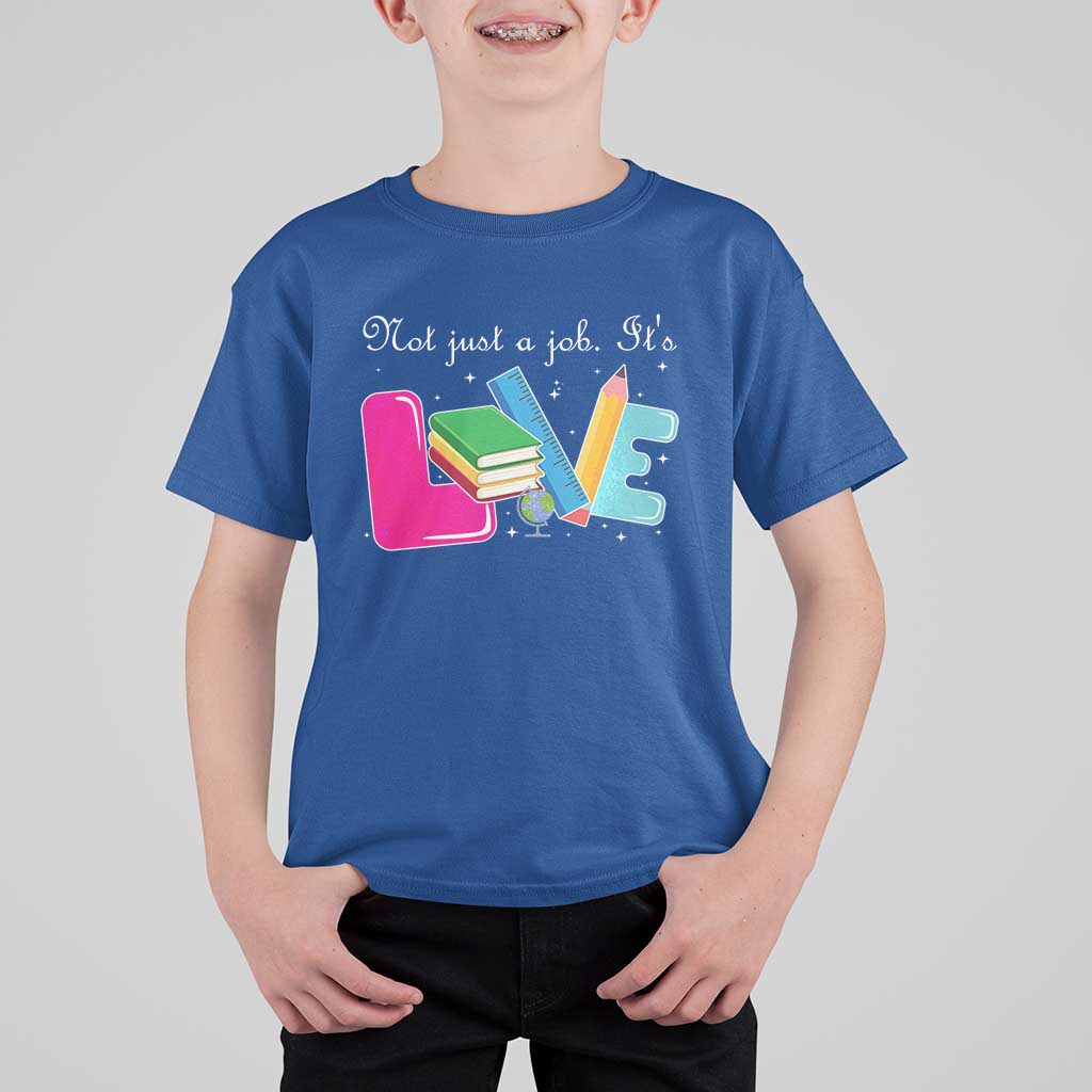 Inspirational Teacher T Shirt For Kid Not Just A Job Its Love - Wonder Print Shop