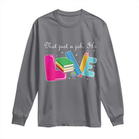 Inspirational Teacher Long Sleeve Shirt Not Just A Job Its Love - Wonder Print Shop
