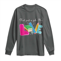 Inspirational Teacher Long Sleeve Shirt Not Just A Job Its Love - Wonder Print Shop
