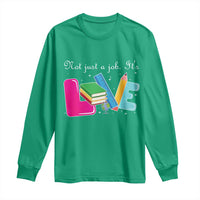Inspirational Teacher Long Sleeve Shirt Not Just A Job Its Love - Wonder Print Shop