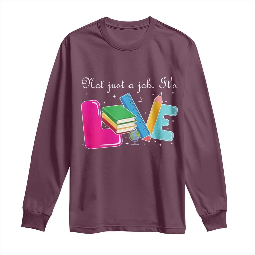 Inspirational Teacher Long Sleeve Shirt Not Just A Job Its Love - Wonder Print Shop