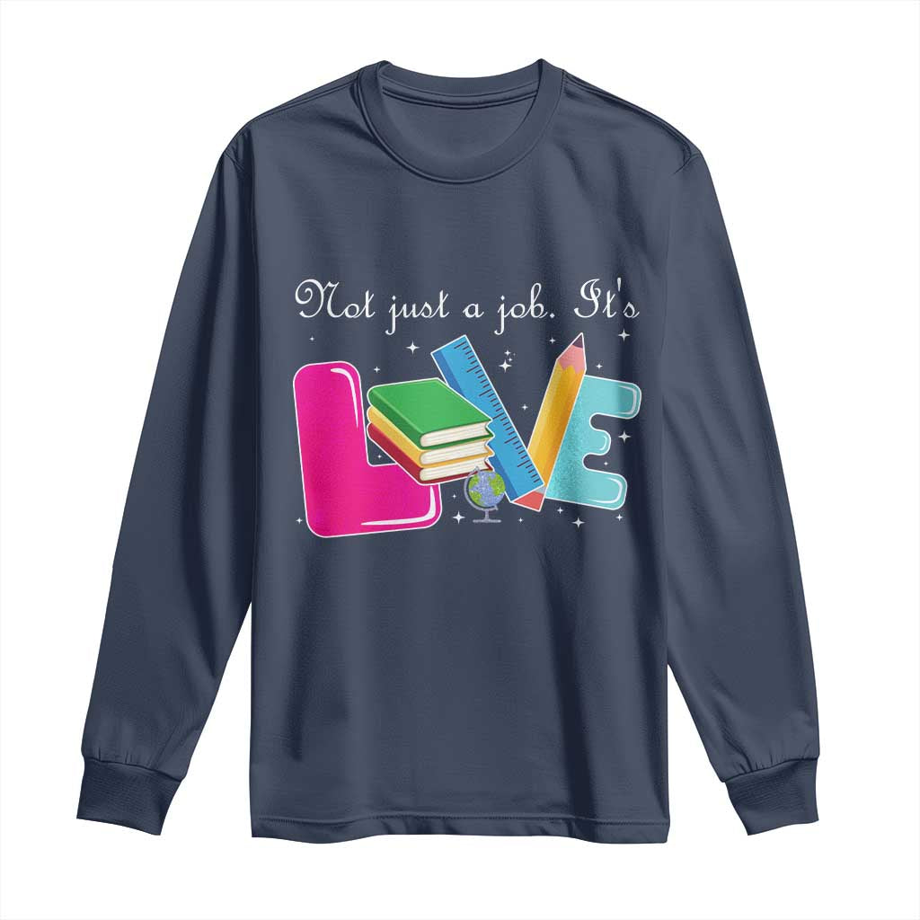 Inspirational Teacher Long Sleeve Shirt Not Just A Job Its Love - Wonder Print Shop