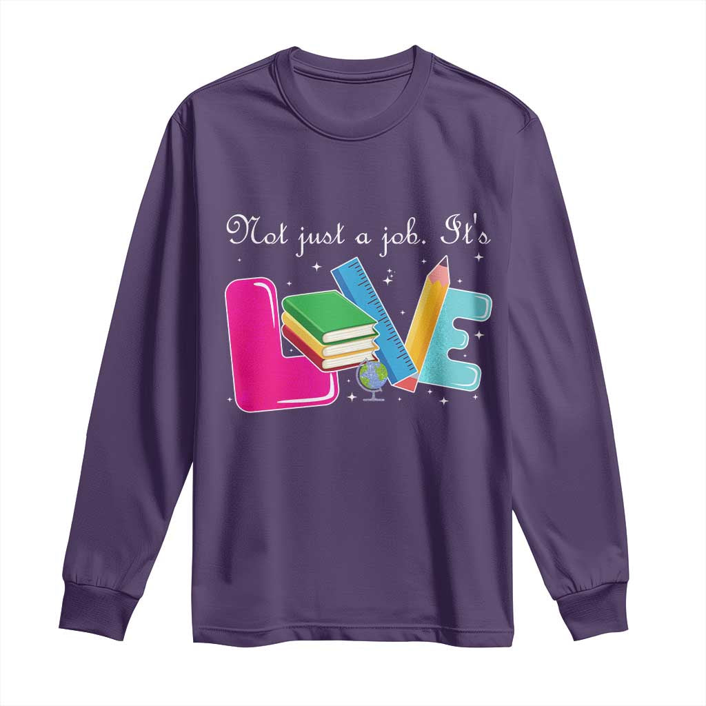 Inspirational Teacher Long Sleeve Shirt Not Just A Job Its Love - Wonder Print Shop