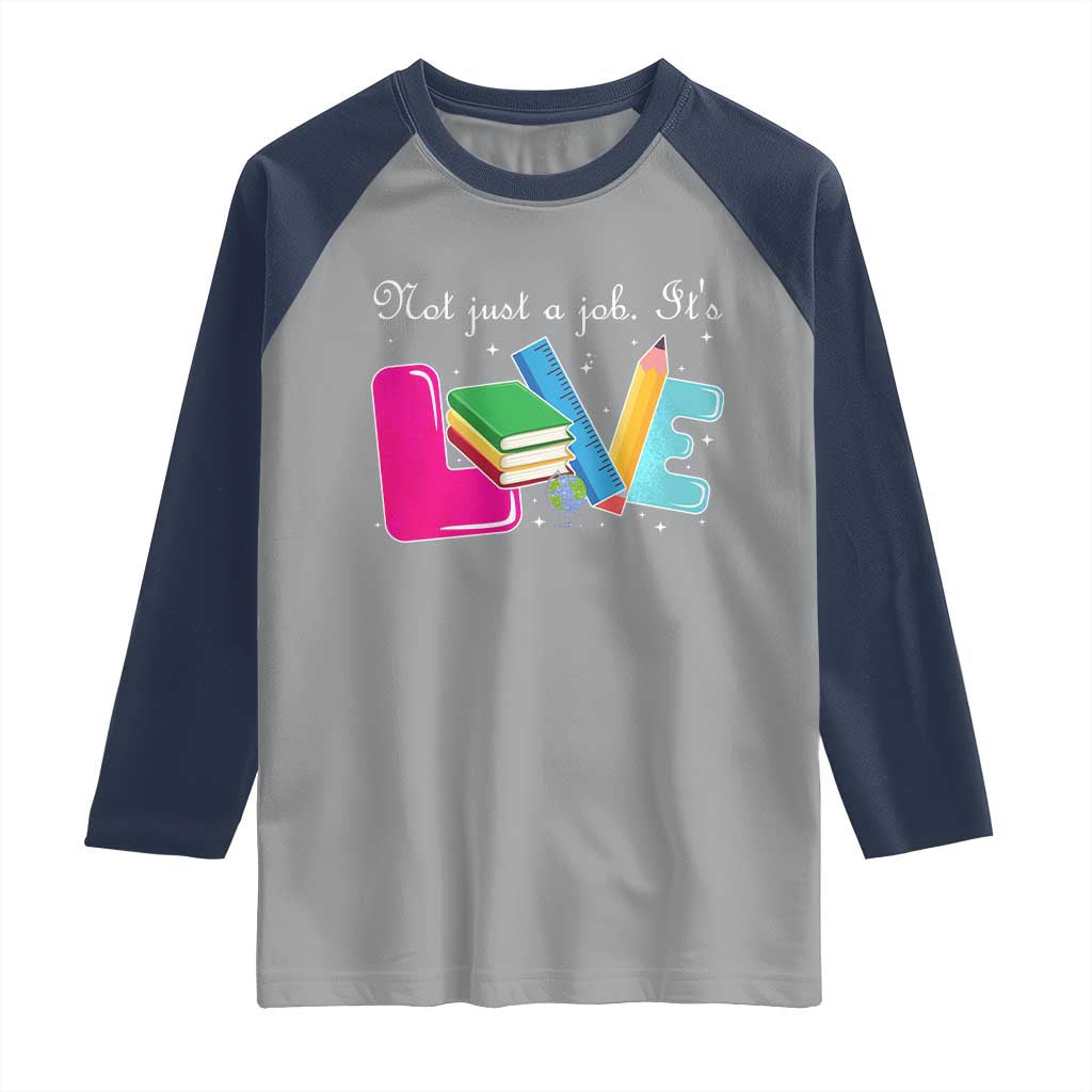 Inspirational Teacher Raglan Shirt Not Just A Job Its Love - Wonder Print Shop