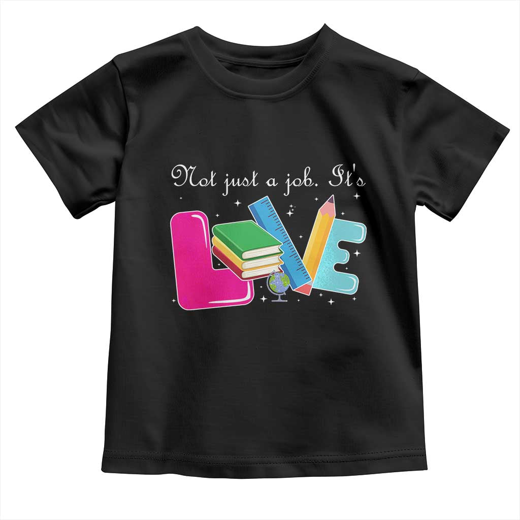 Inspirational Teacher Toddler T Shirt Not Just A Job Its Love - Wonder Print Shop