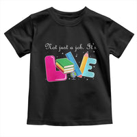 Inspirational Teacher Toddler T Shirt Not Just A Job Its Love - Wonder Print Shop