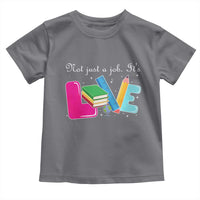 Inspirational Teacher Toddler T Shirt Not Just A Job Its Love - Wonder Print Shop