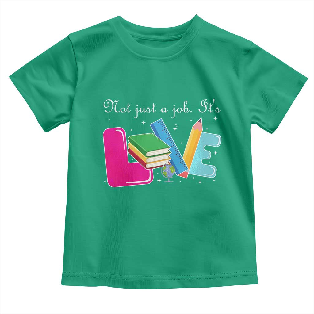 Inspirational Teacher Toddler T Shirt Not Just A Job Its Love - Wonder Print Shop