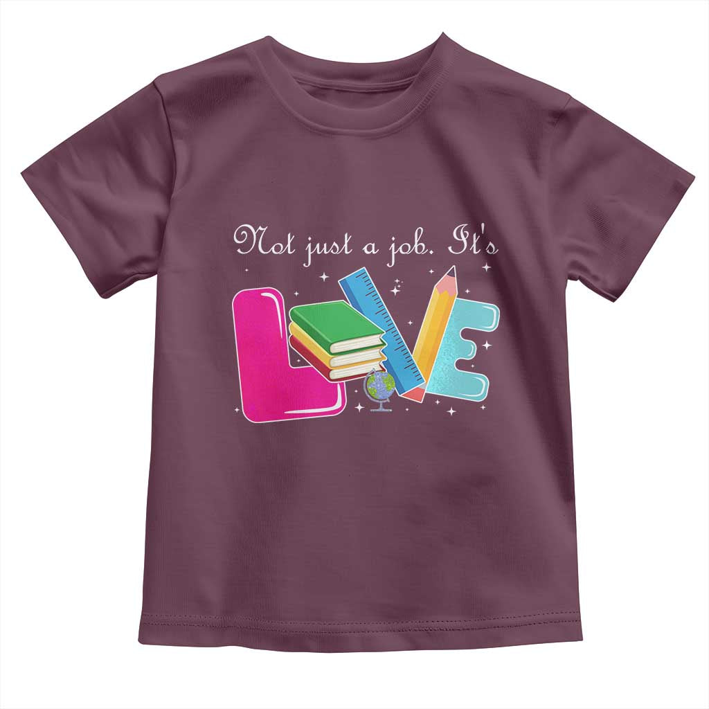 Inspirational Teacher Toddler T Shirt Not Just A Job Its Love - Wonder Print Shop
