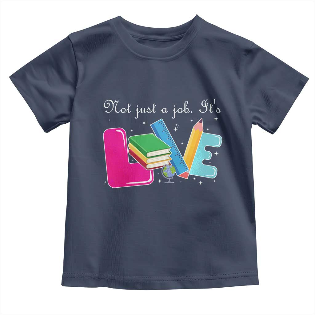 Inspirational Teacher Toddler T Shirt Not Just A Job Its Love - Wonder Print Shop