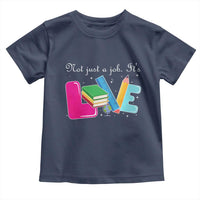 Inspirational Teacher Toddler T Shirt Not Just A Job Its Love - Wonder Print Shop