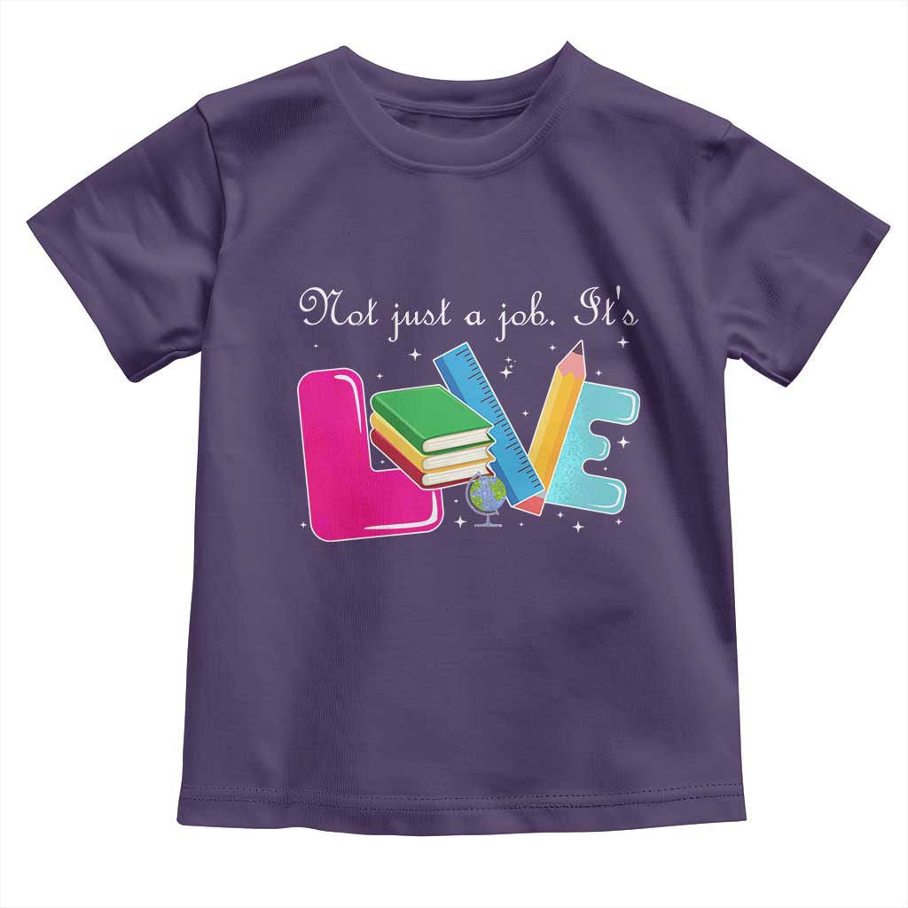 Inspirational Teacher Toddler T Shirt Not Just A Job Its Love - Wonder Print Shop