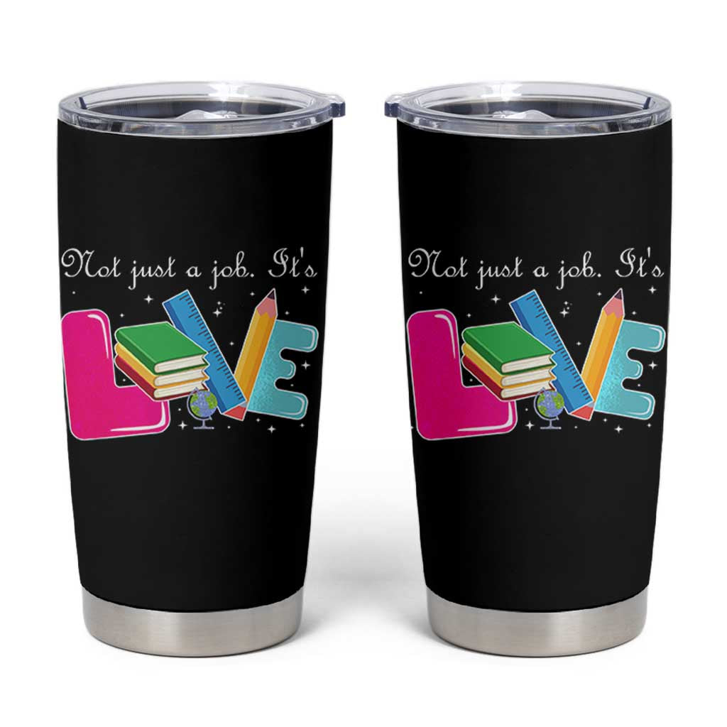 Inspirational Teacher Tumbler Cup Not Just A Job Its Love