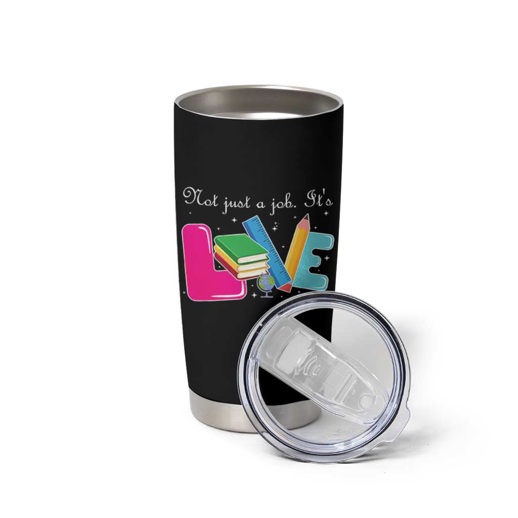 Inspirational Teacher Tumbler Cup Not Just A Job Its Love