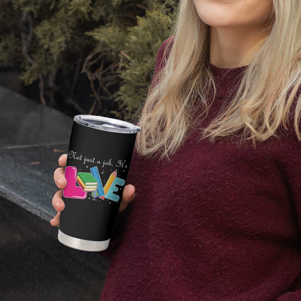 Inspirational Teacher Tumbler Cup Not Just A Job Its Love