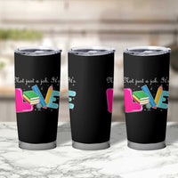 Inspirational Teacher Tumbler Cup Not Just A Job Its Love
