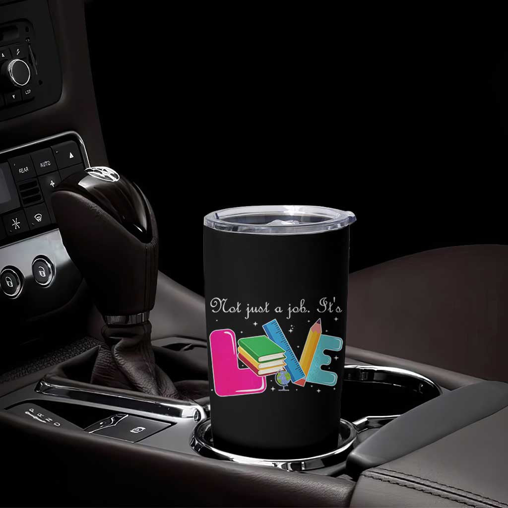 Inspirational Teacher Tumbler Cup Not Just A Job Its Love