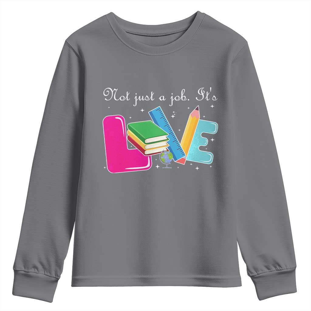Inspirational Teacher Youth Sweatshirt Not Just A Job Its Love - Wonder Print Shop